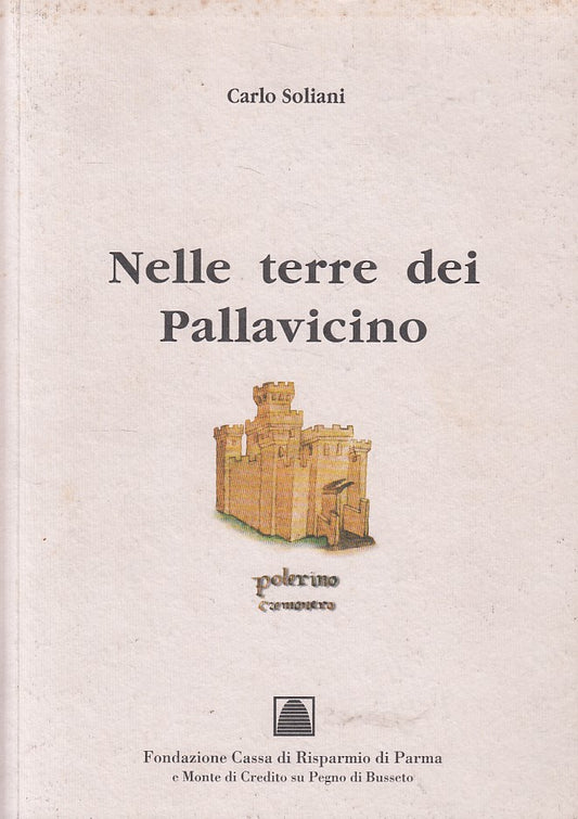 LS- NELLE TERRE PALLAVICINO VOL.1- SOLIANI - PARMA BUSSETTO--- 1996 - B - ZFS134