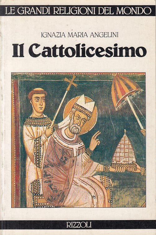 LD- IL CATTOLICESIMO - ANGELINI - RIZZOLI - RELIGIONI -- 1983 - B - ZFS134