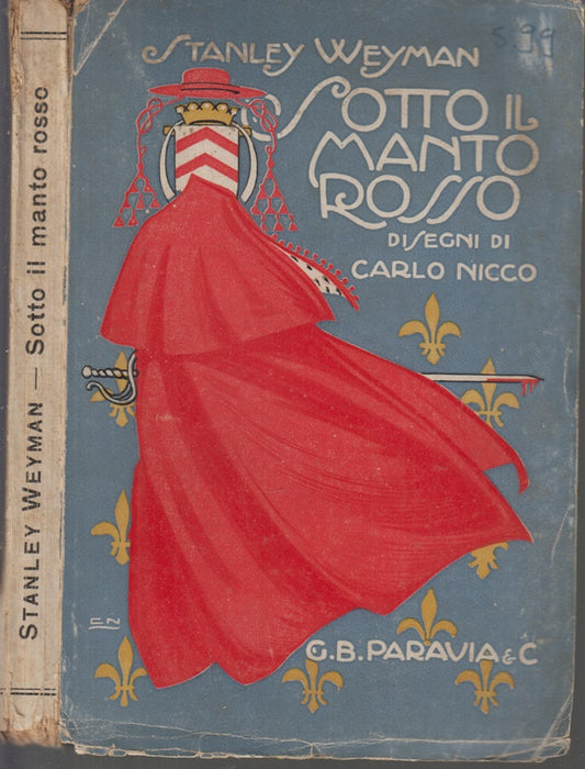 LN- SOTTO IL MANTO ROSSO - STANLEY WEYMAN CARLO NICCO- PARAVIA--- 1924- B- XFS36