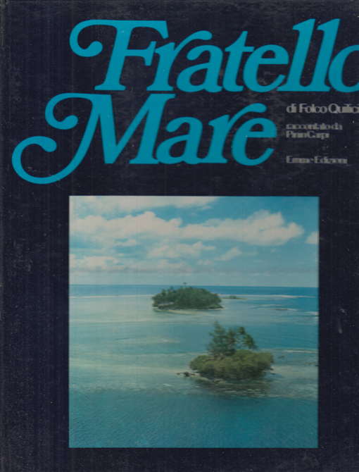 LB- FRATELLO MARE - FOLCO QUILICI PININ CARPI - EMME EDIZIONI --- 1979- C- RGZ