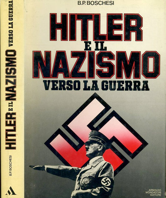 LS- HITLER E IL NAZISMO VERSO LA GUERRA- BOSCHESI- MONDADORI--- 1981- CS- ZFS575
