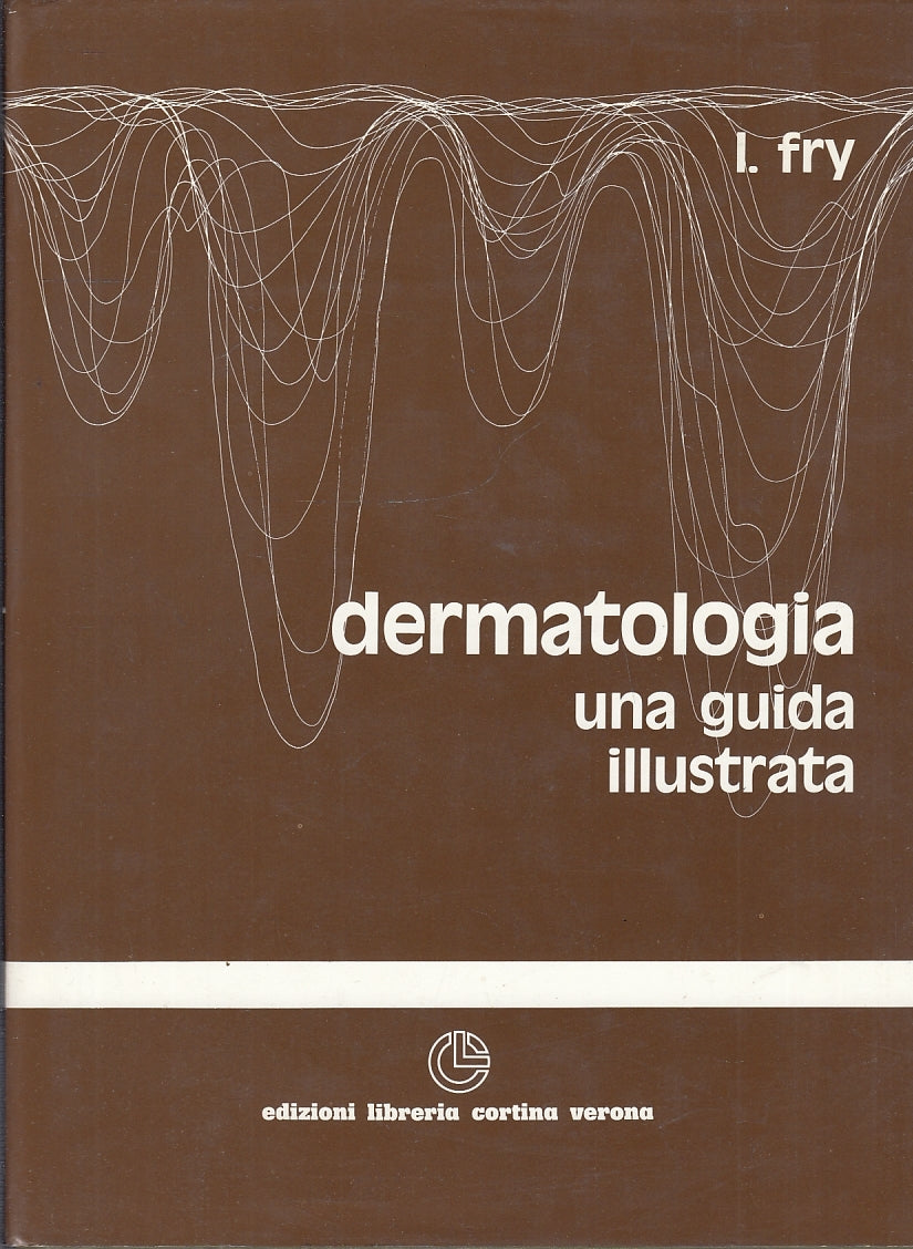 LZ- DERMATOLOGIA GUIDA ILLUSTRATA - FRY - LIBRERIA CORTINA --- 1981 - CS- ZFS572