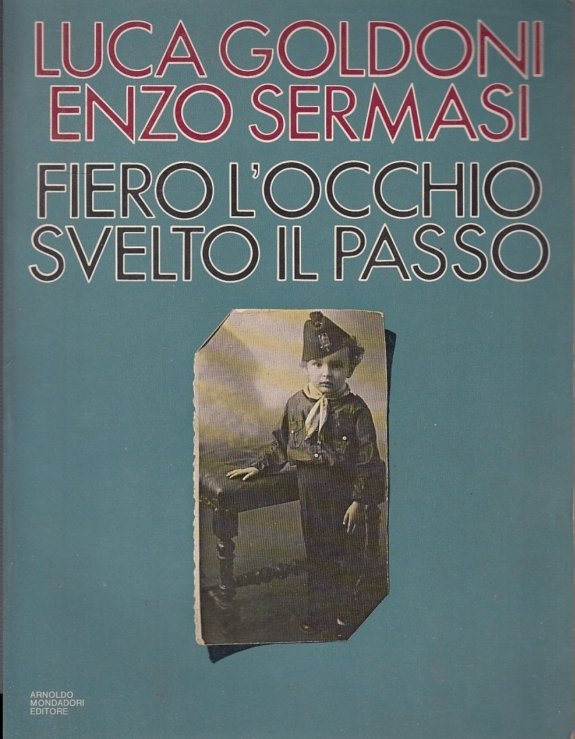 LS- FIERO L'OCCHIO SVELTO IL PASSO - LUCA GOLDONI - MONDADORI--- 1979- B- XFS57