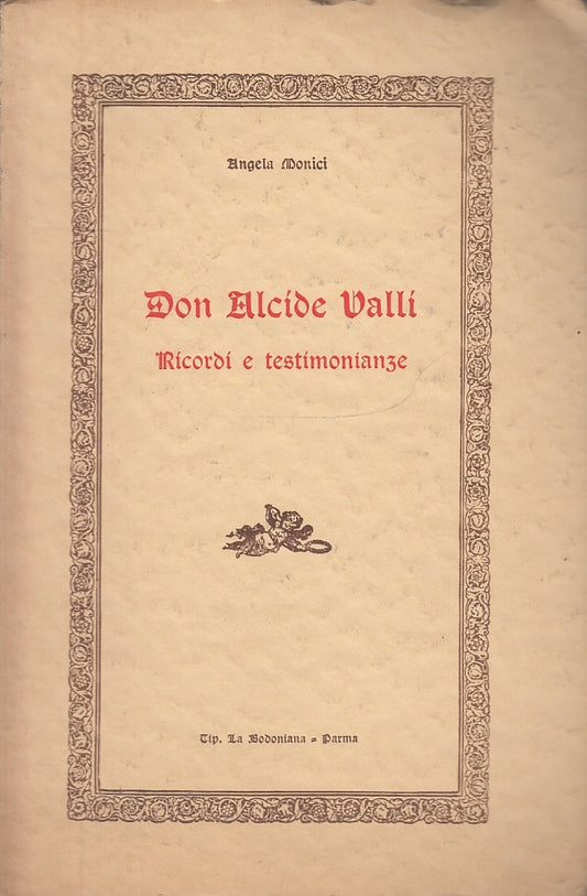 LS- DON ALCIDE VALLI RICORDI TESTIMONIANZE- ANGELA MONICA- PARMA--- 1973- B- WPR