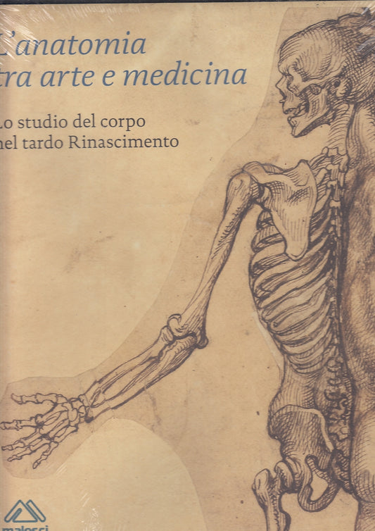 LT- L'ANATOMIA TRA ARTE E MEDICINA LO STUDIO DEL CORPO ----- 2010- CS- YFS547