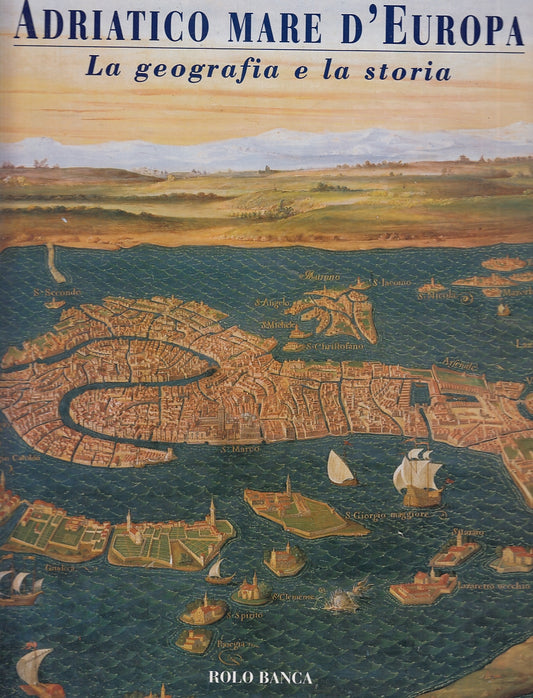 LT- ADRIATICO MARE D'EUROPA GEOGRAFIA E STORIA -- ROLO BANCA--- 1999- CS- ZFS566