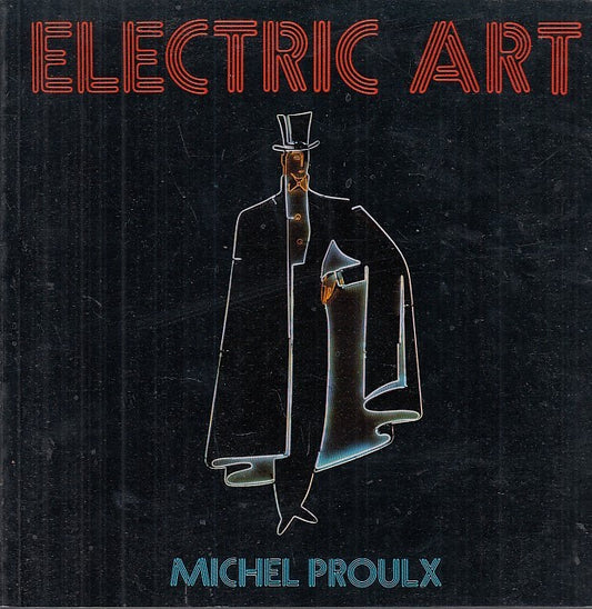 LT- ELECTRIC ART CATALOGO OPERE - MICHEL PROULX - RIZZOLI --- 1977- B- YFS667