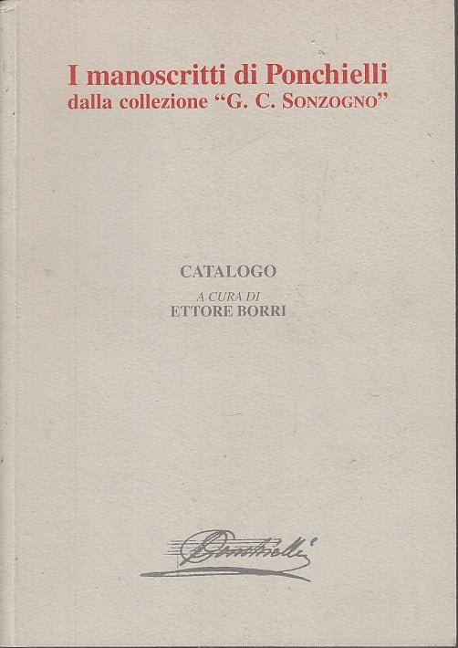 LT- I MANOSCRITTI DI PONCHIELLI COLLEZIONE SONZOGNO - BORRI ---- 1996- B- XFS41