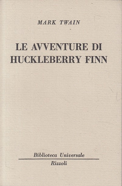 LE AVVENTURE DI HUCKLEBERRY FINN - TWAIN - RIZZOLI - BUR -- 1964 - B - ZFS69