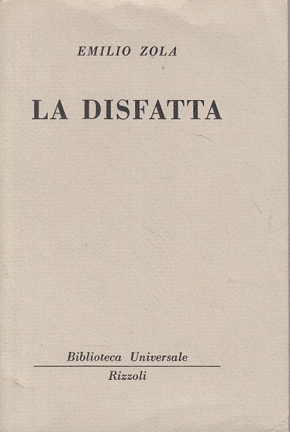 LN- LA DISFATTA - EMILIO ZOLA - RIZZOLI - BUR -- 1952 - B - ZFS69