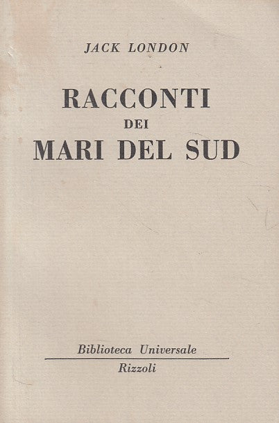 LN- RACCONTI DEI MARI DEL SUD - JACK LONDON - RIZZOLI - BUR -- 1955 - B - ZFS69