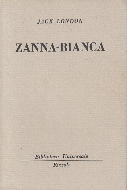 LN- ZANNA BIANCA - JACK LONDON - RIZZOLI - BUR -- 1955 - B - ZFS69