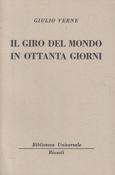 LN- IL GIRO DEL MONDO IN OTTANTA GIORNI- VERNE- RIZZOLI- BUR -- 1957 - B - ZFS69