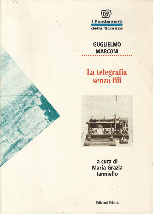 LZ- LA TELEGRAFIA SENZA FILI - MARCONI - TEKNOS - SCIENZA -- 1995 - B - ZFS176