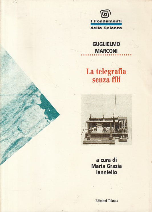 LZ- LA TELEGRAFIA SENZA FILI - MARCONI - TEKNOS - SCIENZA -- 1995 - B - ZFS176