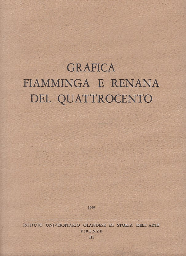 LT- GRAFICA FIAMMINGA E RENANA DEL QUATTROCENTO -- FIRENZE --- 1969 - B - ZFS300