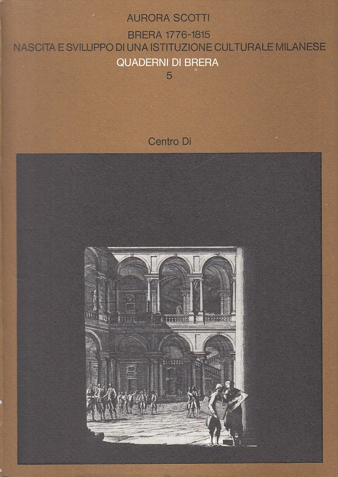 LS- QUADERNI DI BRERA 5 1776/1815 - SCOTTI - CENTRO DI --- 1979 - B - ZFS300