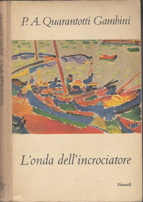 LN- L'ONDA DELL'INCROCIATORE - QUARANTOTTI GAMBINI - EINAUDI --- 1959- C- XFS45