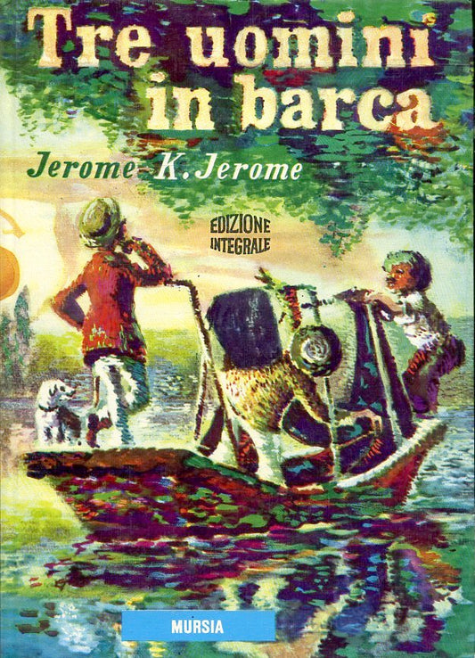 LB- TRE UOMINI IN BARCA ILLUSTRATO- JEROME- MURSIA- CORTICELLI-- 1980- C- ZFS576