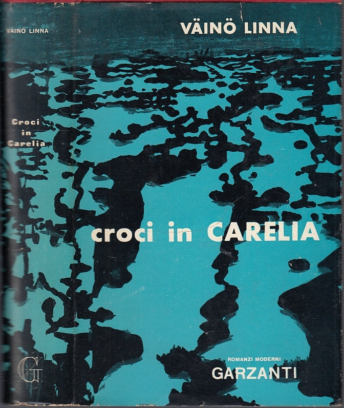 LN- CROCI IN CARELIA - VAINO LINNA - GARZANTI --- 1956 - CS - XFS38