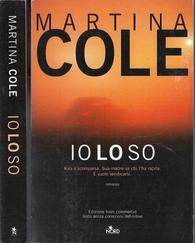 LN- IO LO SO FUORI COMMERCIO - MARTINA COLE - NORD - NARRATIVA -- 2005- B- XFS39