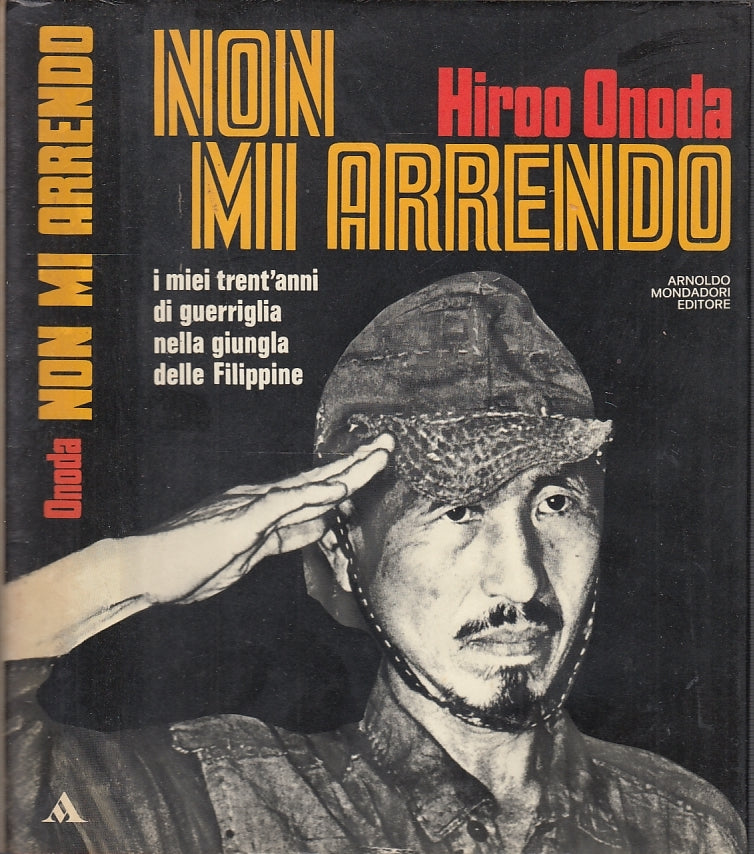 LS- NON MI ARRENDO GUERRIGLIA FILIPPINE- HIROO ONODA- MONDADORI---1975- CS- MLT1