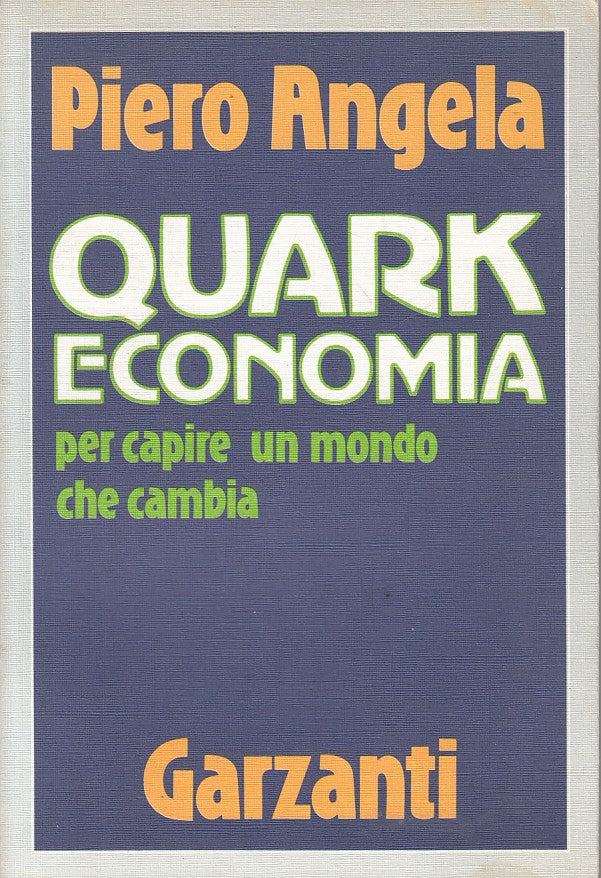 LS- QUARK ECONOMIA - PIERO ANGELA - GARZANTI -- 1a ED. - 1986 - B - ZFS613