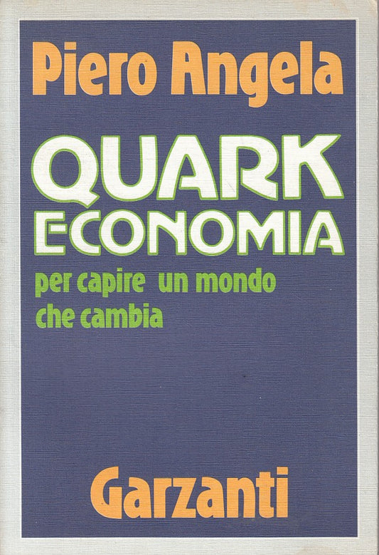 LS- QUARK ECONOMIA - PIERO ANGELA - GARZANTI -- 1a ED. - 1986 - B - ZFS613