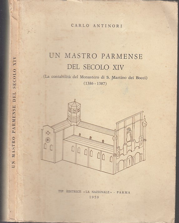 LT- UN MASTRO PARMENSE DEL SECOLO XIV - CARLO ANTINORI - PARMA--- 1959- B- WPR 