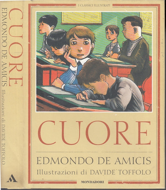 LB- CUORE - DE AMICIS TOFFOLO - MONDADORI- CLASSICI ILLUSTRATI-- 2001- CS- RGZ
