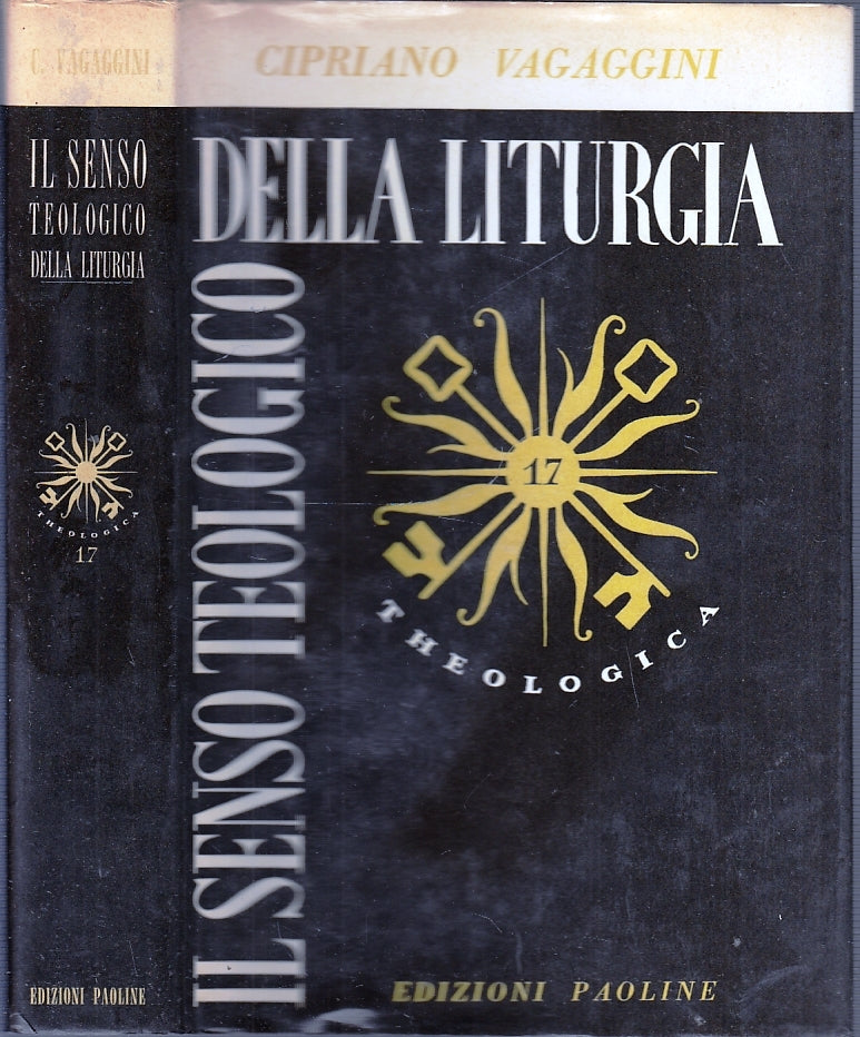 LD- IL SENSO TEOLOGICO DELLA LITURGIA - VAGAGGINI - PAOLINE --- 1965- CS- XFS45