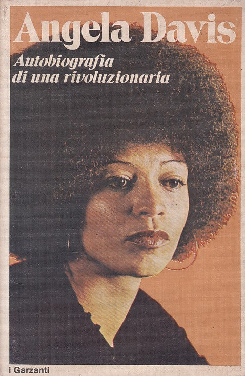 LS- AUTOBIOGRAFIA DI RIVOLUZIONARIA- ANGELA DAVIS- GARZANTI--- 1975 - B - ZFS291