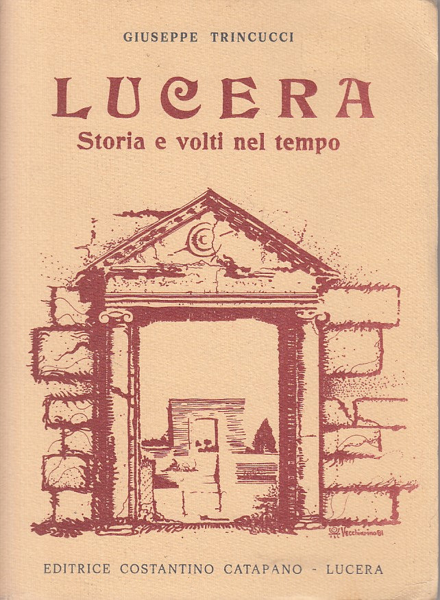 LS- LUCERA STORIA E VOLTI NEL TEMPO - TRINUCCI - CATAPANO --- 1981 - B - ZFS449