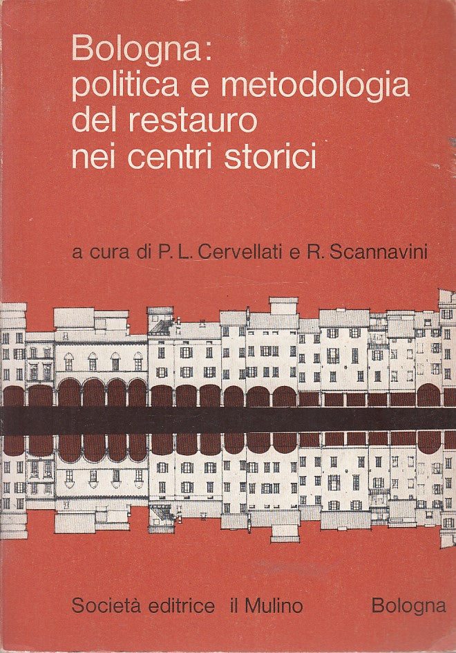 LZ- BOLOGNA POLITICA METODOLOGIA RESTAURO CENTRI -- MULINO --- 1973 - B - ZFS672