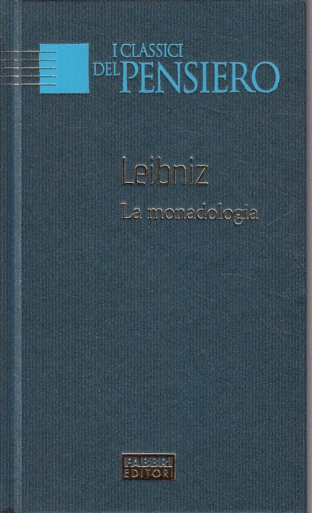 LS- LA MONADOLOGIA - LEIBNIZ - FABBRI - CLASSICI PENSIERO -- 2004 - C - ZFS471