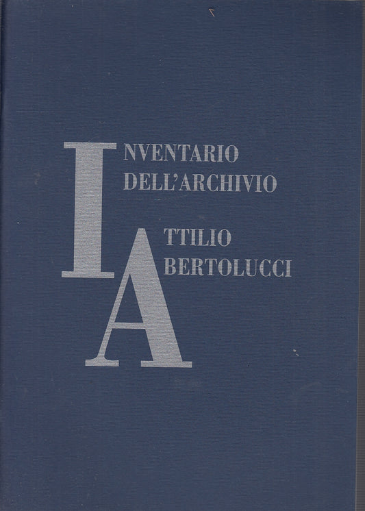 LT- INVENTARIO DELL'ARCHIVIO ATTILIO BERTOLUCCI -- PARMA--- 2005- S- YFS249