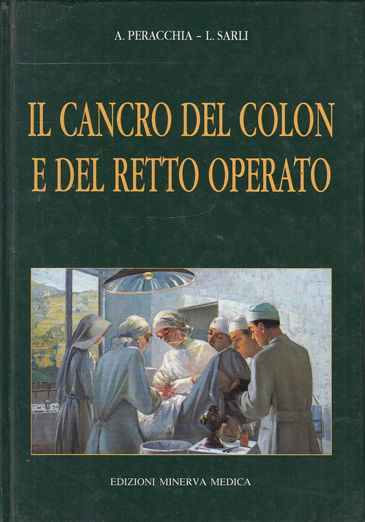 LZ- IL CANCRO DEL COLON E RETTO OPERATO - PERACCHIA - MINERVA--- 1996- C- YFS243