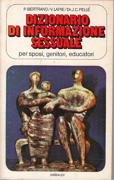 LZ- DIZIONARIO DI INFORMAZIONE SESSUALE -- GRIBAUDI --- 1972 - B - YFS413