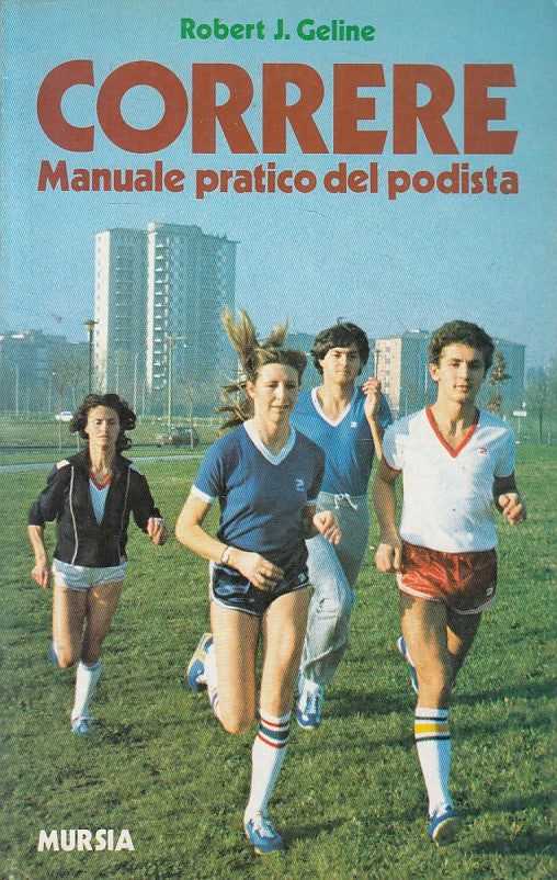 LZ- CORRERE MANUALE PRATICO DEL PODISTA - GELINE - MURSIA --- 1981 - CS - YFS413
