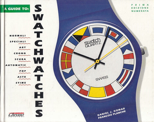 LZ- A GUIDE TO SWATHWATCHS - KOMAR PLANCHE - TIME CHRONO --- 1991 - C - YFS427