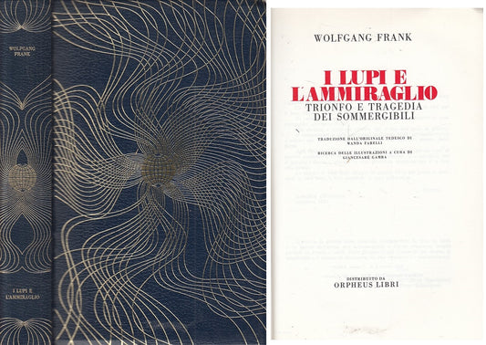 LS- I LUPI E L'AMMIRAGLIO - FRANK - VALECCHI- CRONACA STORIA-- 1970 - C - ZFS432