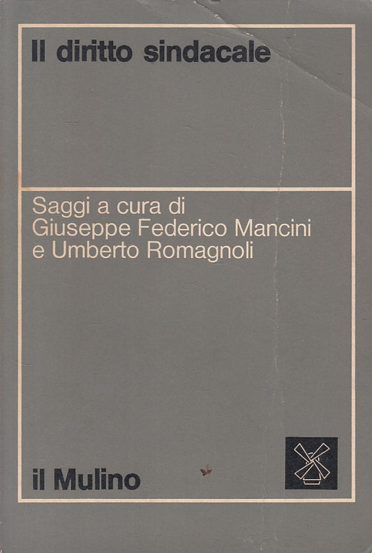 LZ- IL DIRITTO SINDACALE - MANCINI ROMAGNOLI - MULINO --- 1971 - B - ZFS432