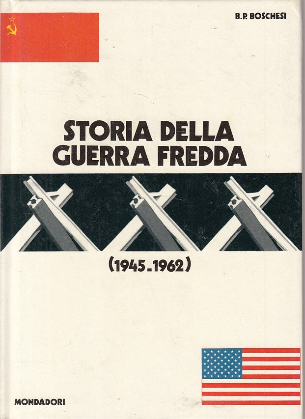 LS- STORIA DELLA GUERRA FREDDA 1945/62- BOSCESI- MONDADORI --- 1977 - C - ZFS326