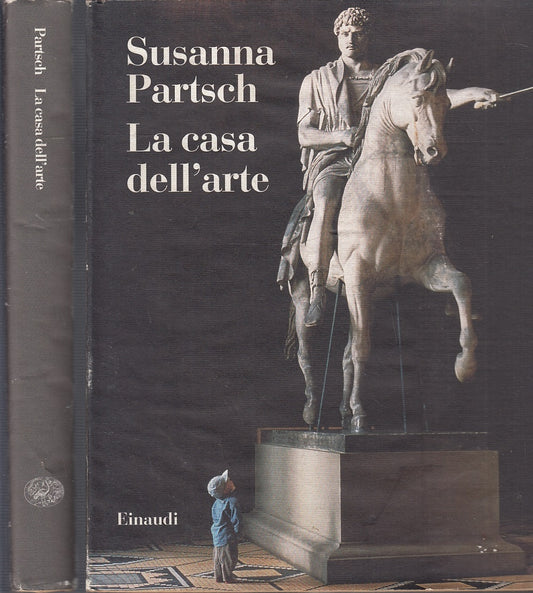 La casa dell'arte - Susanna Partsch - Einaudi - 1a ed. - YFS435
