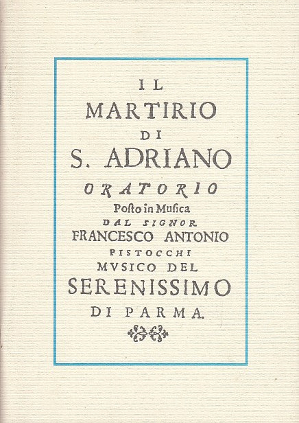 LN- IL MARTIRIO DI S. ADRIANO IN MUSICA PARMA - PISTOCCHI---- 1996- S- WPR