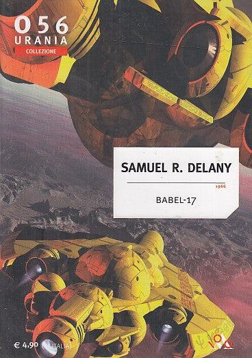 LF- BABEL 17 - SAMUEL R. DELANY - MONDADORI- COLLEZIONE URANIA 56-- 2007- B- YFS