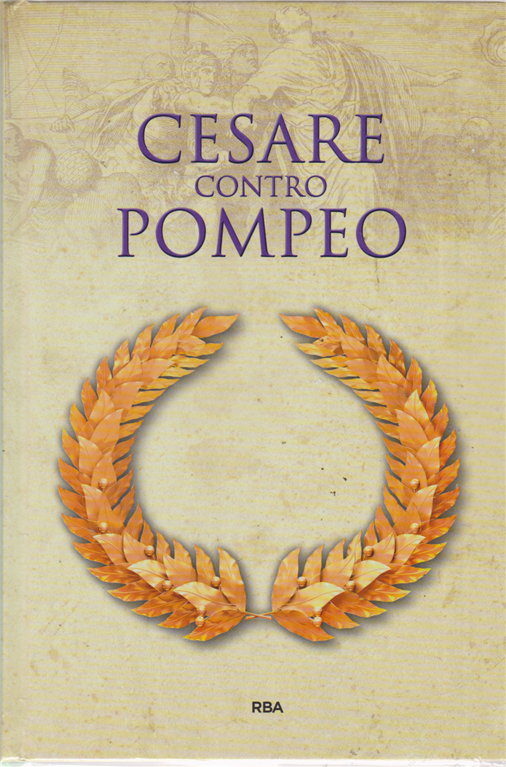 BIBLIOTECA GRECIA E ROMA CESARE CONTRO POMPEO - RBA - C - XFS
