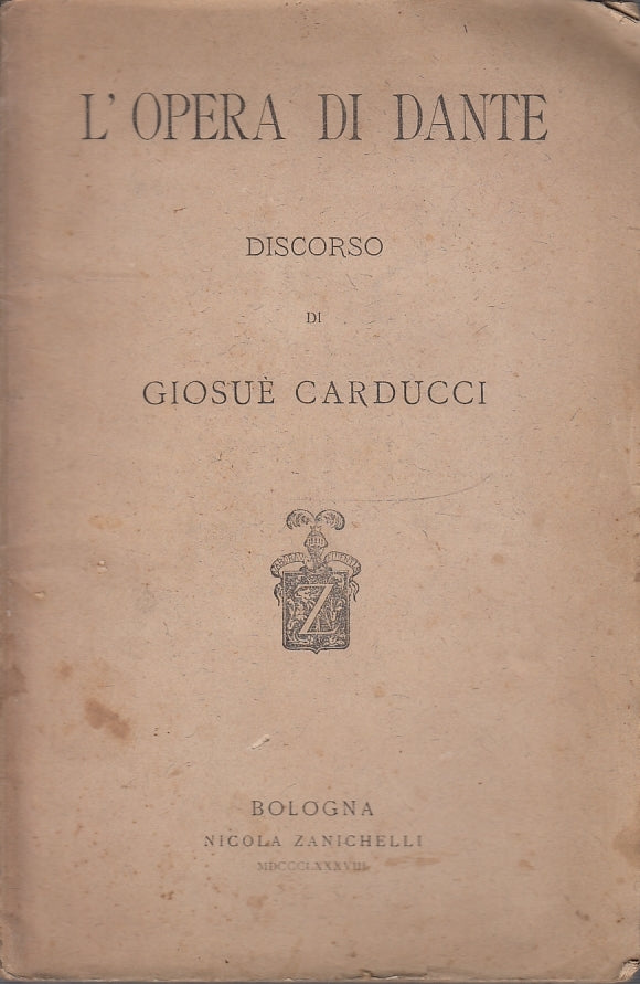 L'OPERA DI DANTE DISCORSO GIOSUE' CARDUCCI -- ZANICHELLI - 1888--- B- YFS166