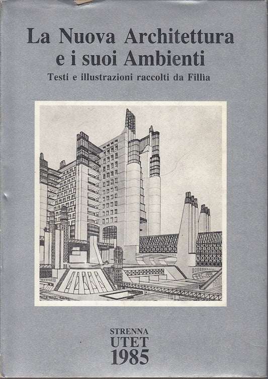 LT- LA NUOVA ARCHITETTURA E I SUOI AMBIENTI - FILLIA - UTET --- 1985- CS- ZFS146