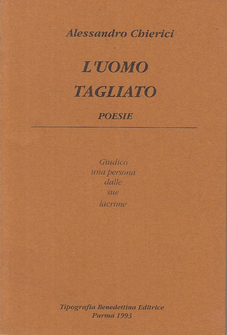 LN- L'UOMO TAGLIATO POESIE - ALESSANDRO CHIERICI - PARMA --- 1993 - B - YFS9